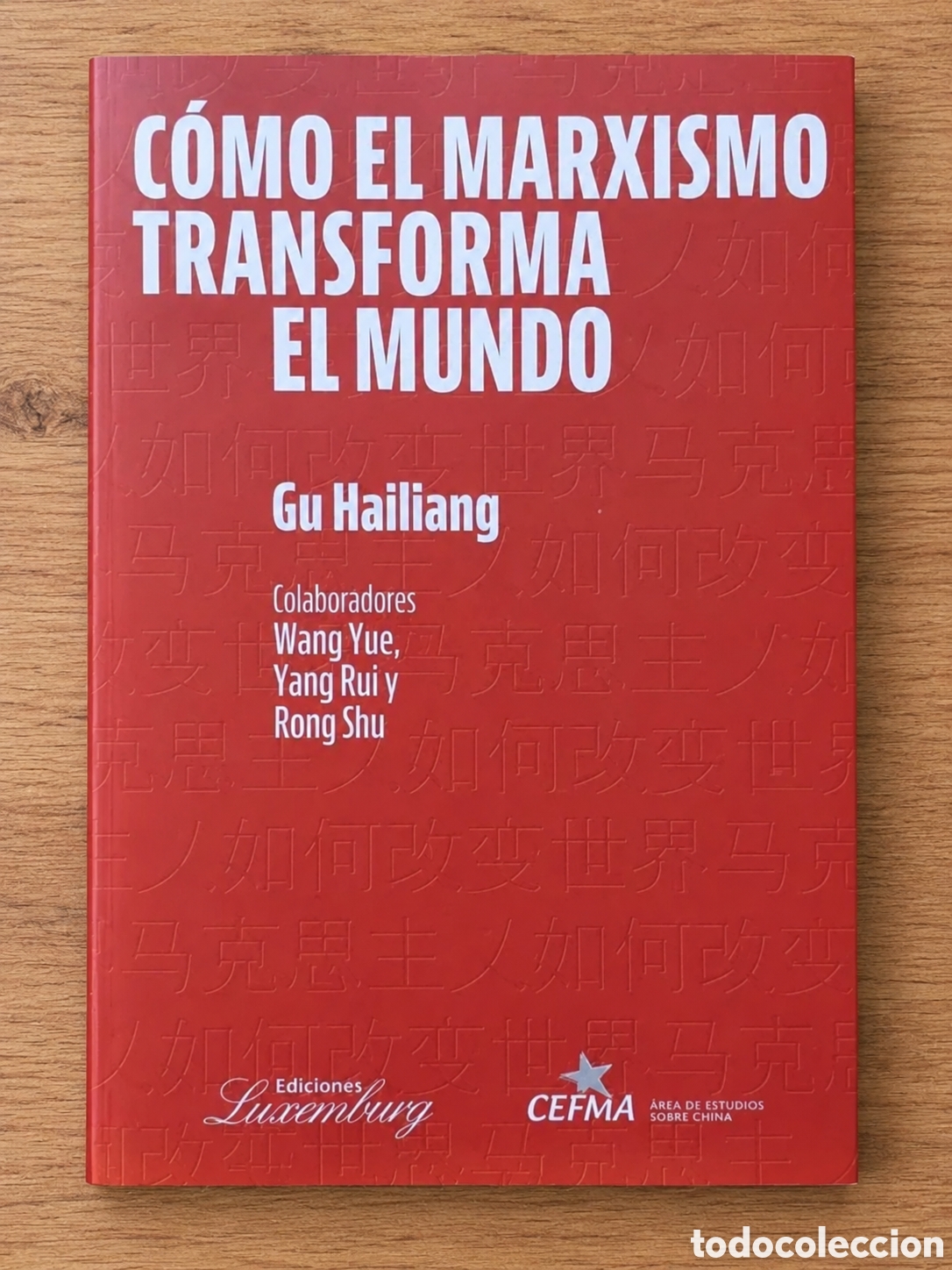 Libros: GU HAILIANG &ndash; C&Oacute;MO EL MARXISMO TRANSFORMA EL MUNDO &ndash; EDICIONES LUXEMBURG &ndash; LMD