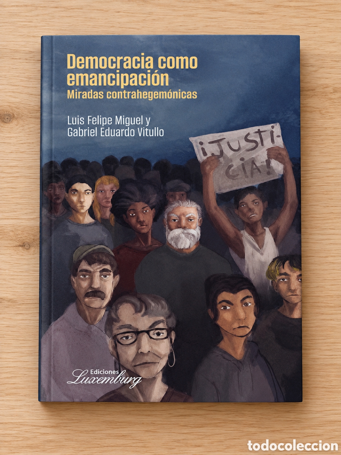 Libros: LUIS FELIPE MIGUEL / GABRIEL EDUARDO VITULLO &ndash; DEMOCRACIA COMO EMANCIPACI&Oacute;N &ndash; LMD