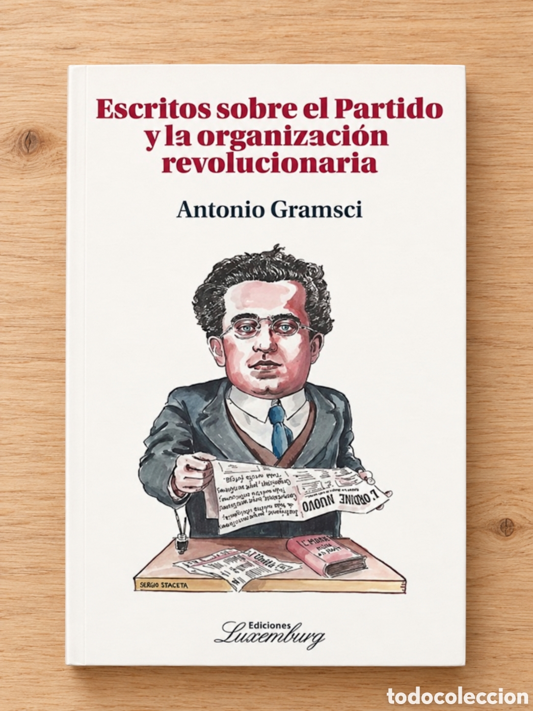 Libros: ANTONIO GRAMSCI &ndash; ESCRITOS SOBRE EL PARTIDO Y LA ORGANIZACI&Oacute;N REVOLUCIONARIA &ndash; LMD