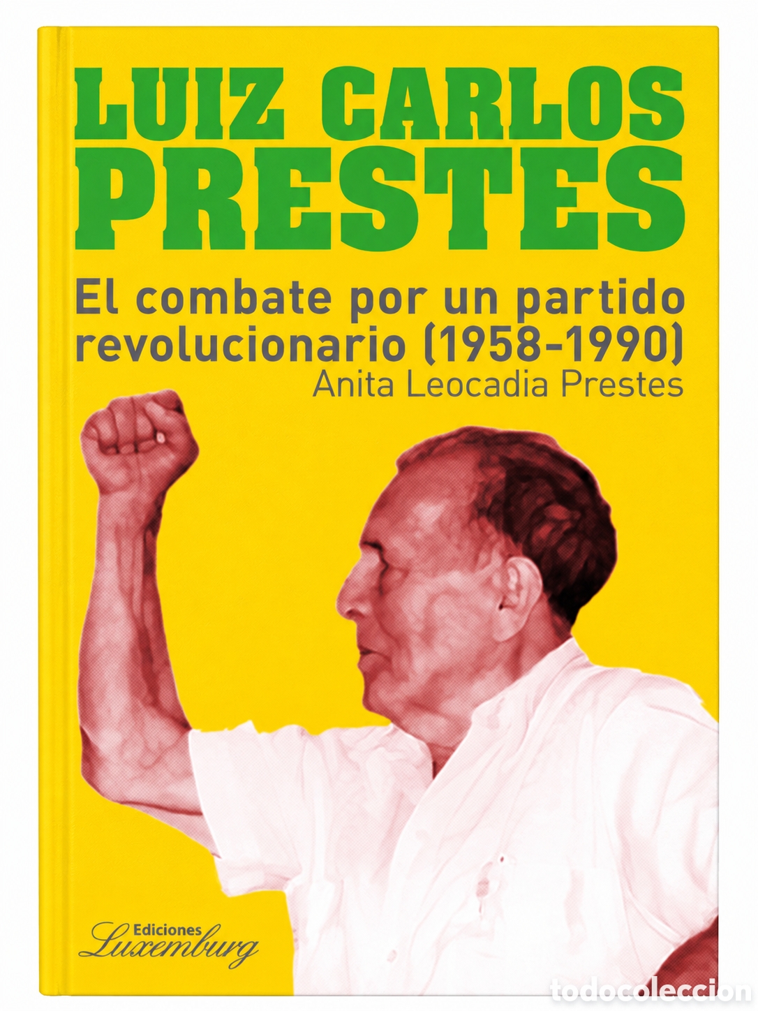 Libros: ANITA LEOCADIA PRESTES &ndash; LUIZ CARLOS PRESTES. EL COMBATE POR UN PARTIDO REVOLUCIONARIO &ndash; LMD