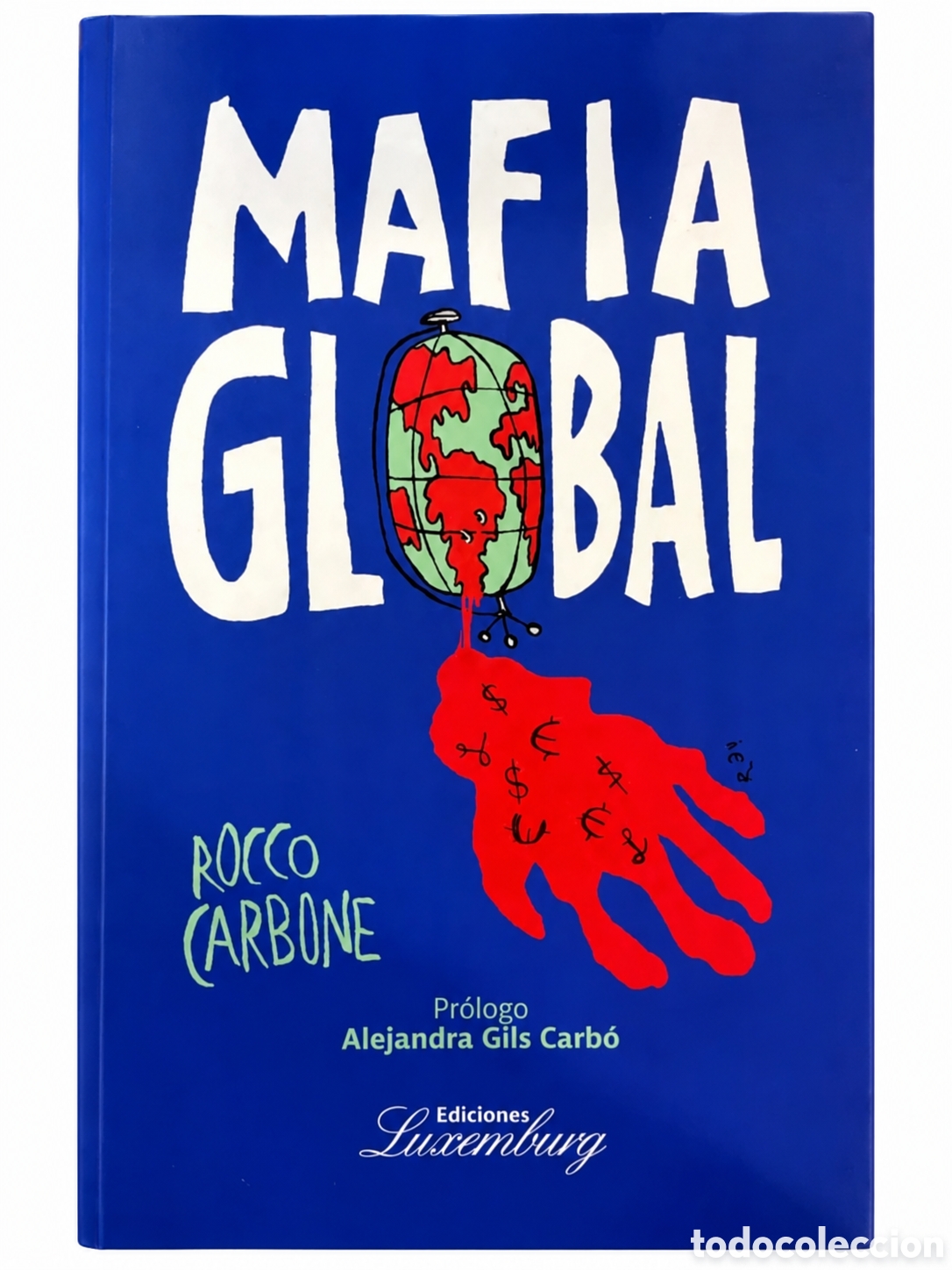 Libros: ROCCO CARBONE &ndash; MAFIA GLOBAL. EL DOBLE PODER &ndash; EDICIONES LUXEMBURG &ndash; LMD