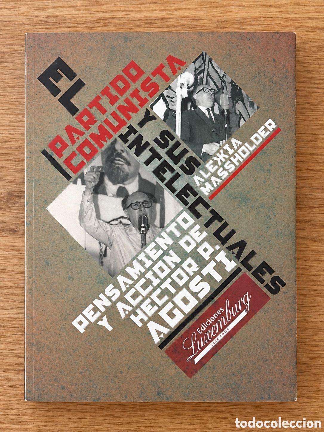 Libros: ALEXIA MASSHOLDER &ndash; EL PARTIDO COMUNISTA Y SUS INTELECTUALES &ndash; LMD