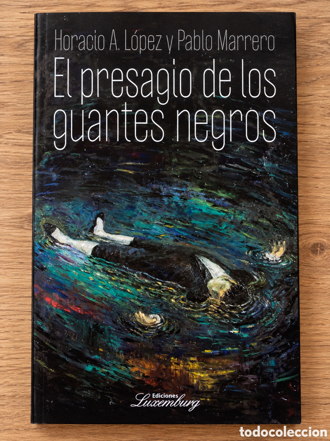 Libros: HORACIO A. L&Oacute;PEZ / PABLO MARRERO &ndash; EL PRESAGIO DE LOS GUANTES NEGROS &ndash; EDICIONES LUXEMBURG &ndash; LMD