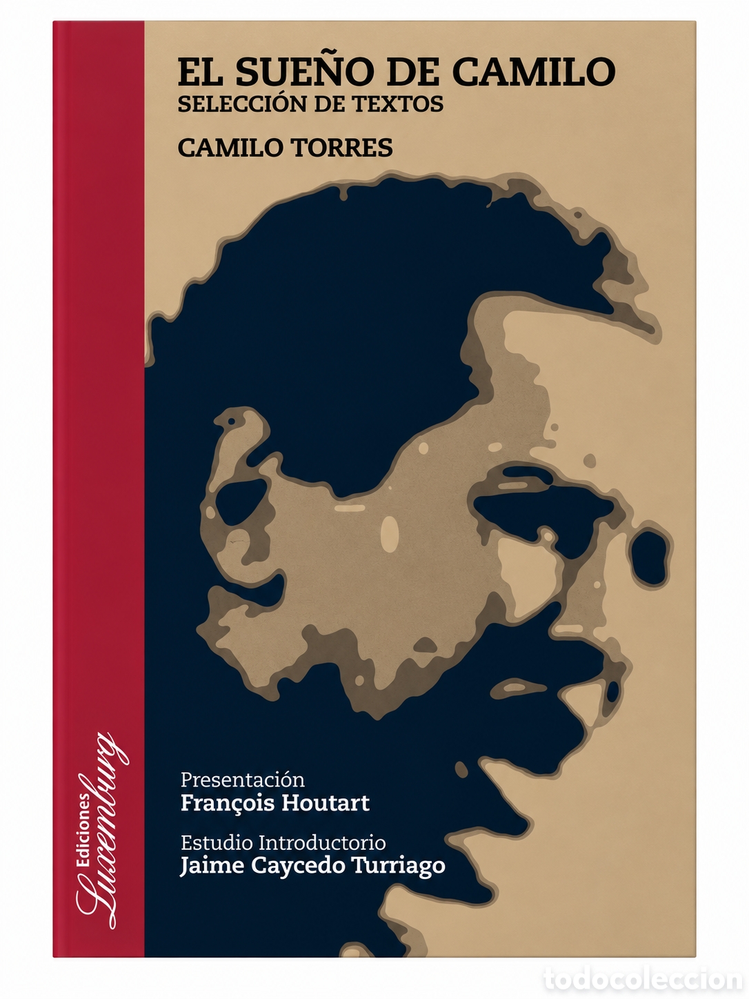 Libros: CAMILO TORRES &ndash; EL SUE&Ntilde;O DE CAMILO. SELECCI&Oacute;N DE TEXTOS &ndash; LMD