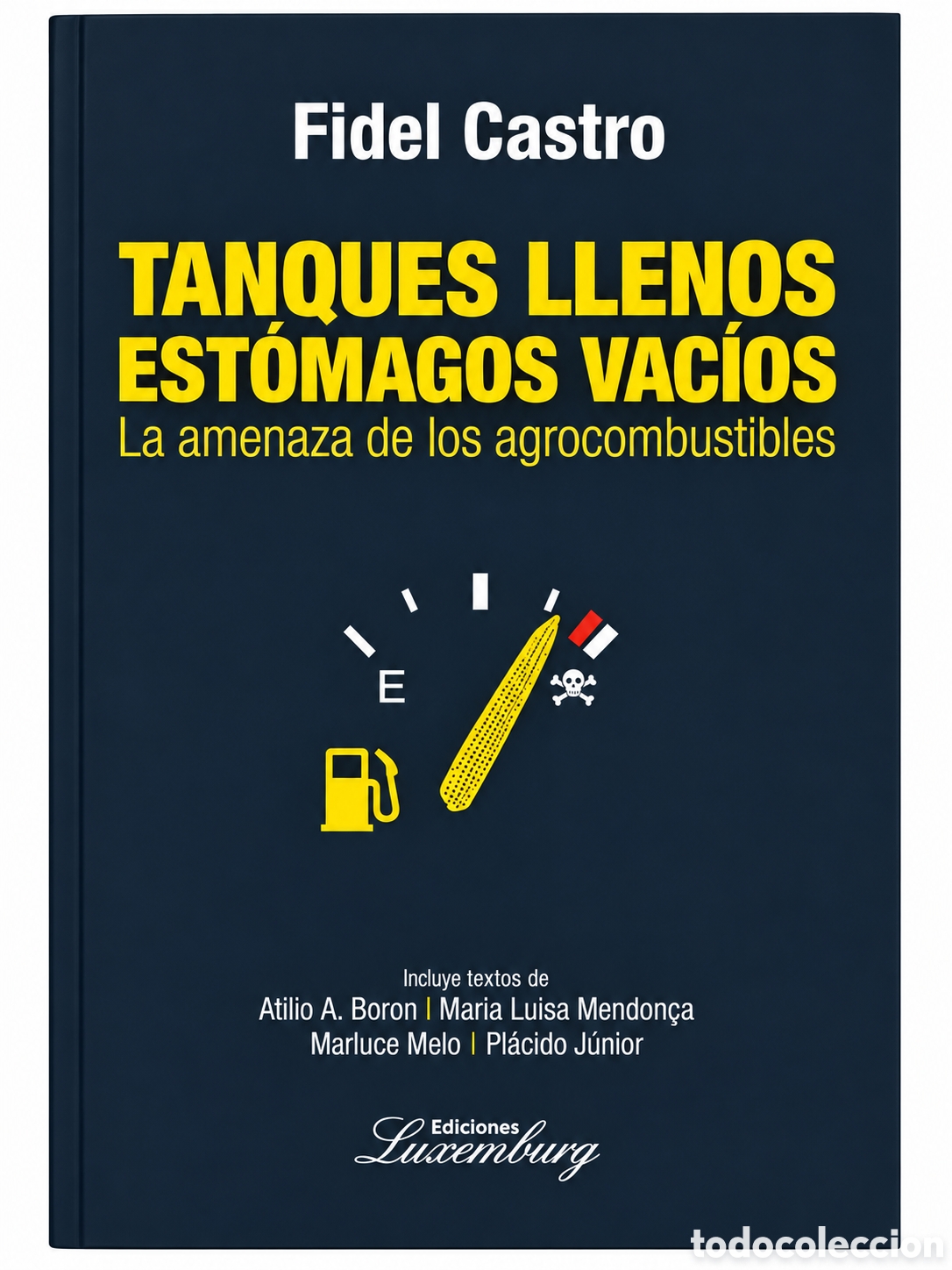 Libros: FIDEL CASTRO &ndash; TANQUES LLENOS, EST&Oacute;MAGOS VAC&Iacute;OS. LA AMENAZA DE LOS AGROCOMBUSTIBLES &ndash; LMD