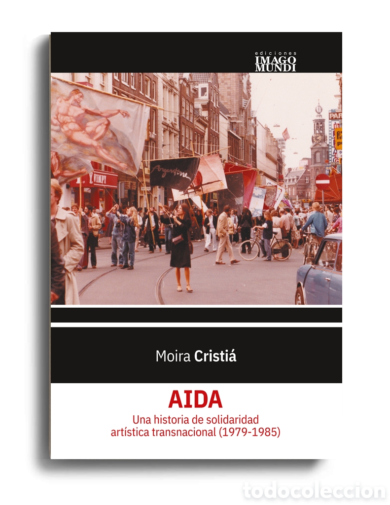 Libros: MOIRA CRISTI&Aacute; &ndash; AIDA. UNA HISTORIA DE SOLIDARIDAD ART&Iacute;STICA TRANSNACIONAL (1979-1985) &ndash; LMD