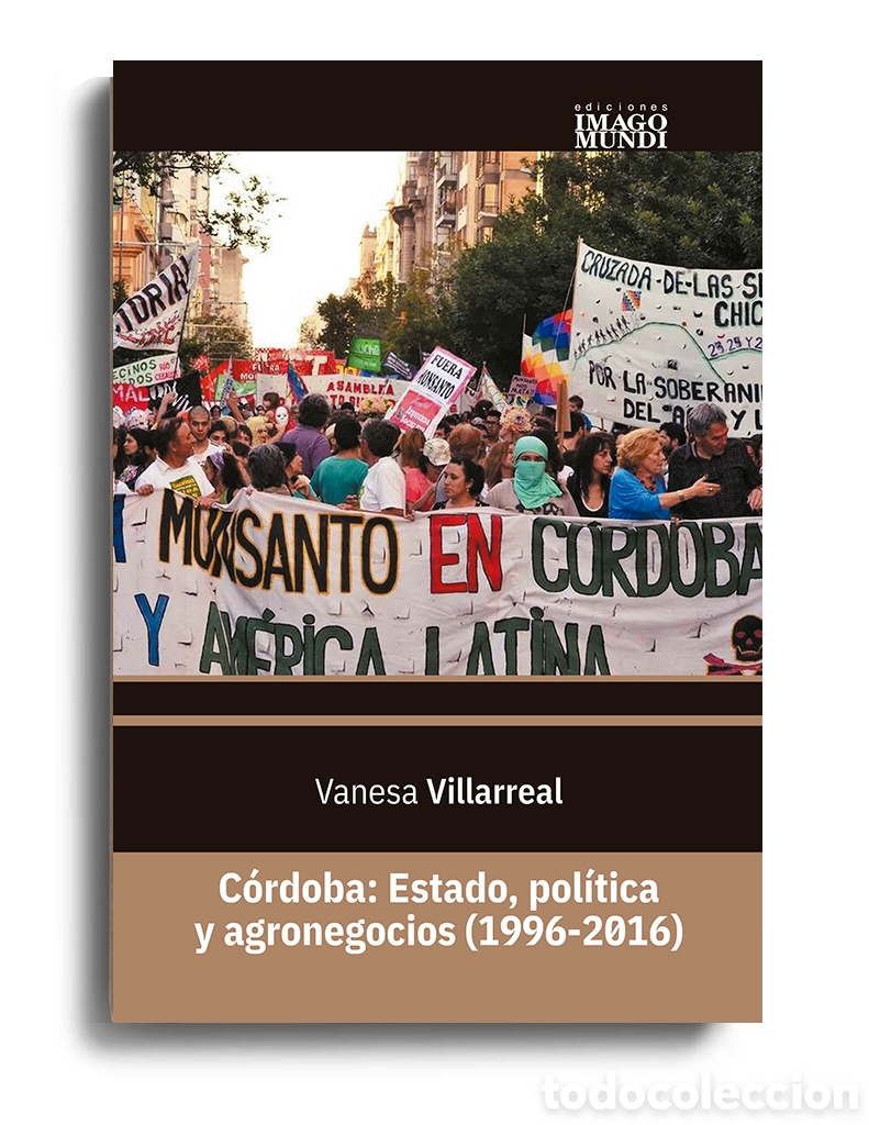 Libros: VANESA VILLARREAL &ndash; C&Oacute;RDOBA: ESTADO, POL&Iacute;TICA Y AGRONEGOCIOS (1996-2016) &ndash; LMD