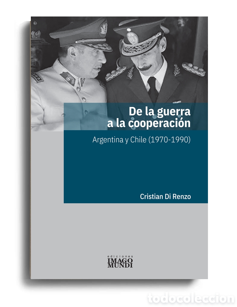 Libros: CRISTIAN DI RENZO &ndash; DE LA GUERRA A LA COOPERACI&Oacute;N. ARGENTINA Y CHILE (1970-1990) &ndash; LMD