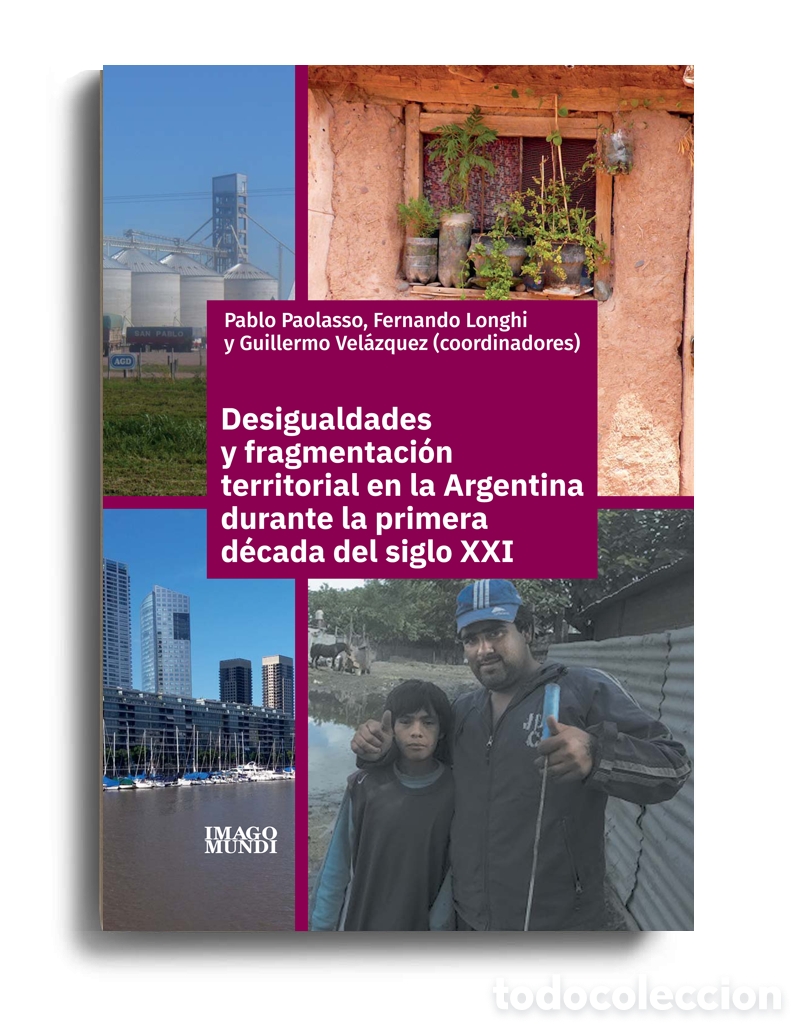 Libros: DESIGUALDADES Y FRAGMENTACI&Oacute;N TERRITORIAL EN LA ARGENTINA DURANTE LA PRIMERA D&Eacute;CADA DEL S. XXI &ndash; LMD