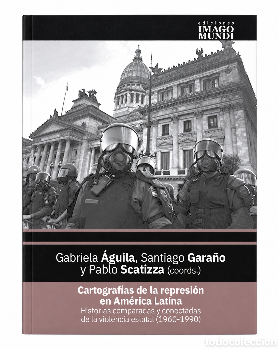 Libros: &Aacute;GUILA / GARA&Ntilde;O/ SCATIZZA &ndash; CARTOGRAF&Iacute;AS DE LA REPRESI&Oacute;N EN AM&Eacute;RICA LATINA &ndash; LMD