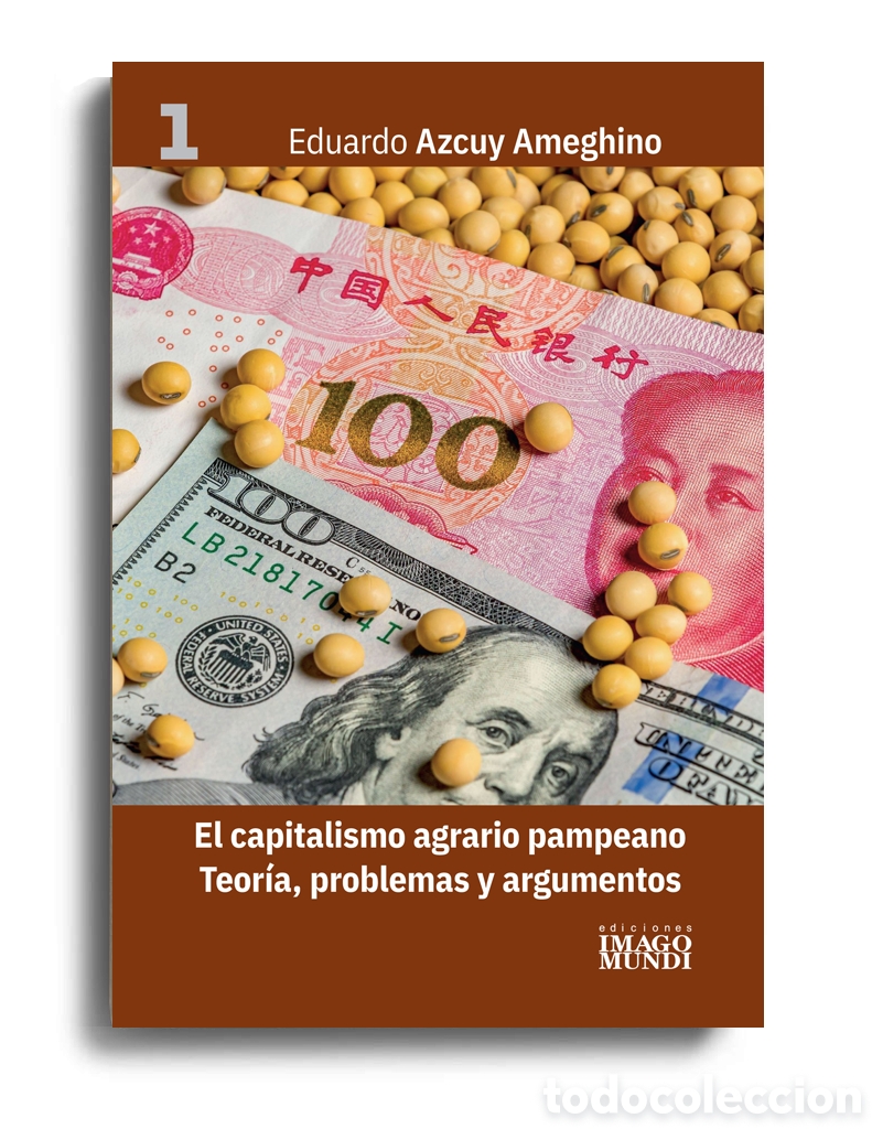 Libros: EDUARDO AZCUY AMEGHINO &ndash; EL CAPITALISMO AGRARIO PAMPEANO. TEOR&Iacute;A, PROBLEMAS Y ARGUMENTOS &ndash; LMD