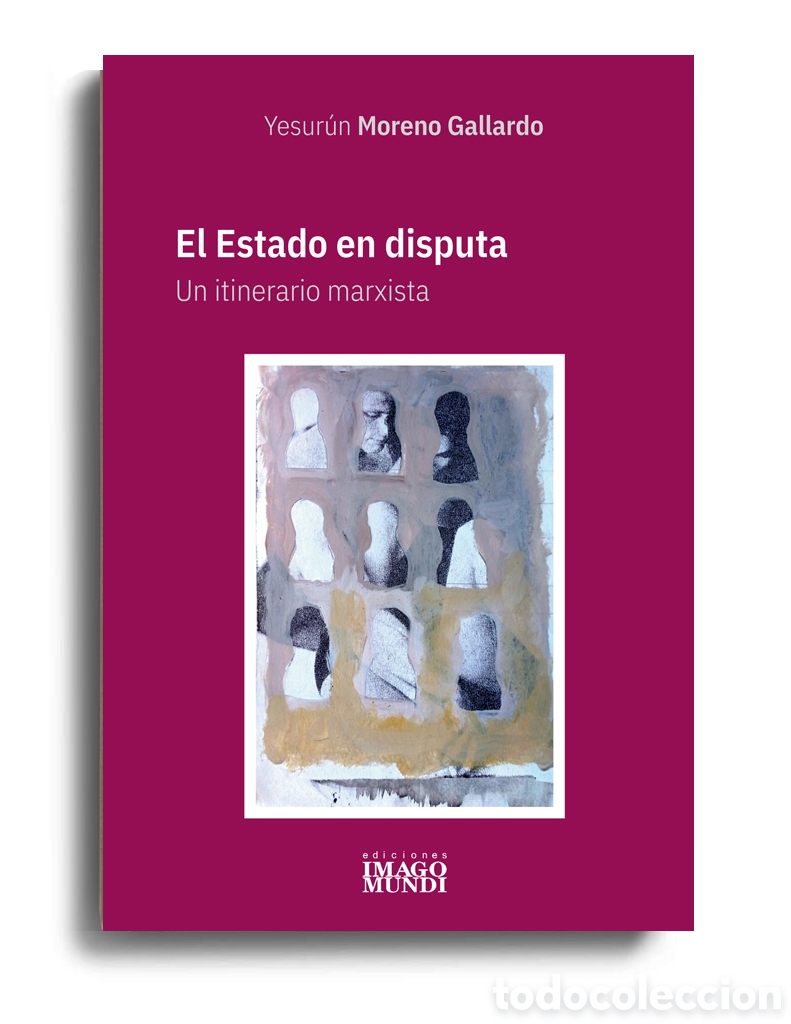 Libros: YESUR&Uacute;N MORENO GALLARDO &ndash; EL ESTADO EN DISPUTA. UN ITINERARIO MARXISTA &ndash; LMD
