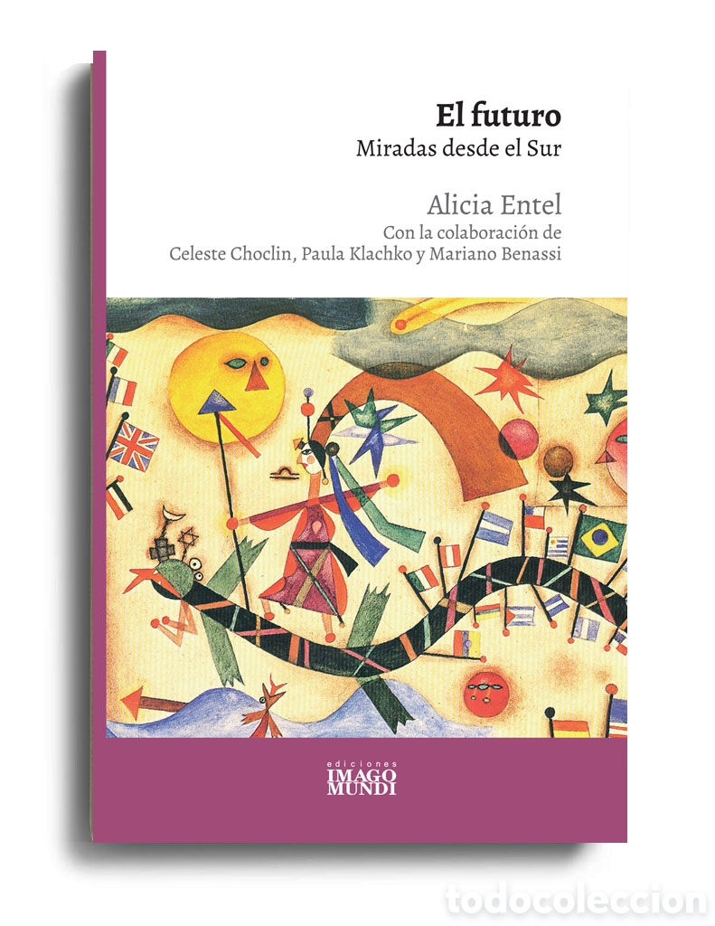 Libros: ALICIA ENTEL &ndash; EL FUTURO. MIRADAS DESDE EL SUR &ndash; LMD