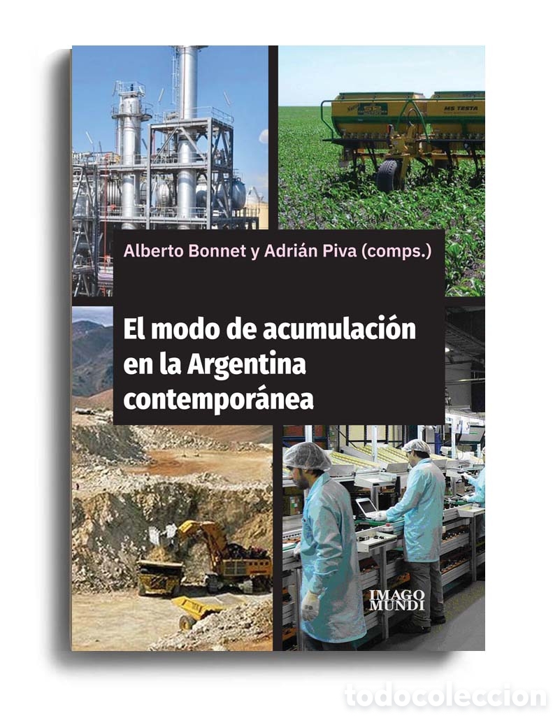 Libros: ALBERTO BONNET Y ADRI&Aacute;N PIVA (COMPS.) &ndash; EL MODO DE ACUMULACI&Oacute;N EN LA ARGENTINA CONTEMPOR&Aacute;NEA &ndash; LMD