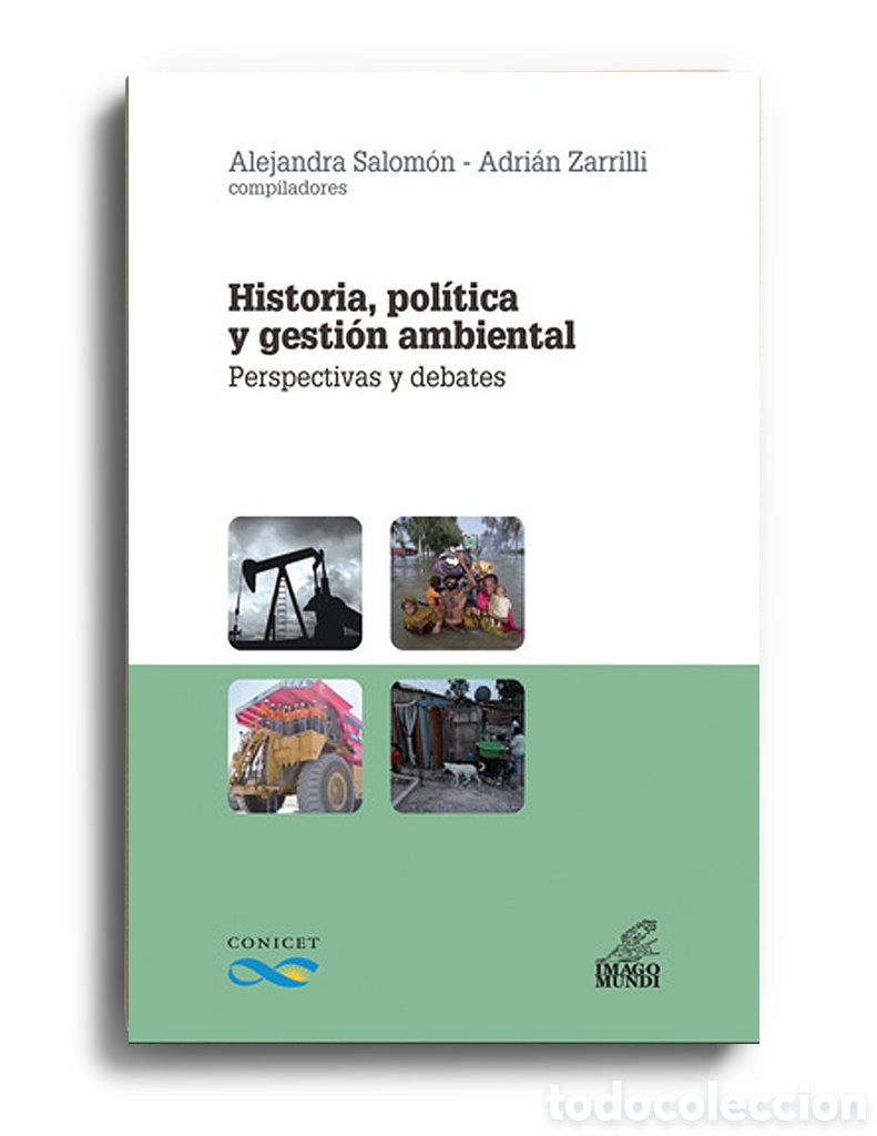 Libros: ALEJANDRA SALOM&Oacute;N Y ADRI&Aacute;N ZARRILLI (COMPS.) &ndash; HISTORIA, POL&Iacute;TICA Y CUESTI&Oacute;N AMBIENTAL &ndash; LMD