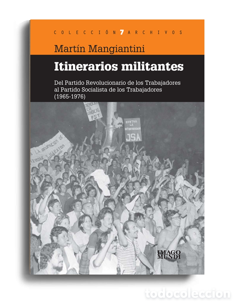 Libros: MART&Iacute;N MANGIANTINI &ndash; ITINERARIOS MILITANTES. DEL PARTIDO REVOLUCIONARIO DE LOS TRABAJADORES ... &ndash; LM