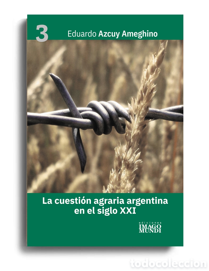 Libros: EDUARDO AZCUY AMEGHINO &ndash; LA CUESTI&Oacute;N AGRARIA ARGENTINA EN EL SIGLO XXI &ndash; LMD