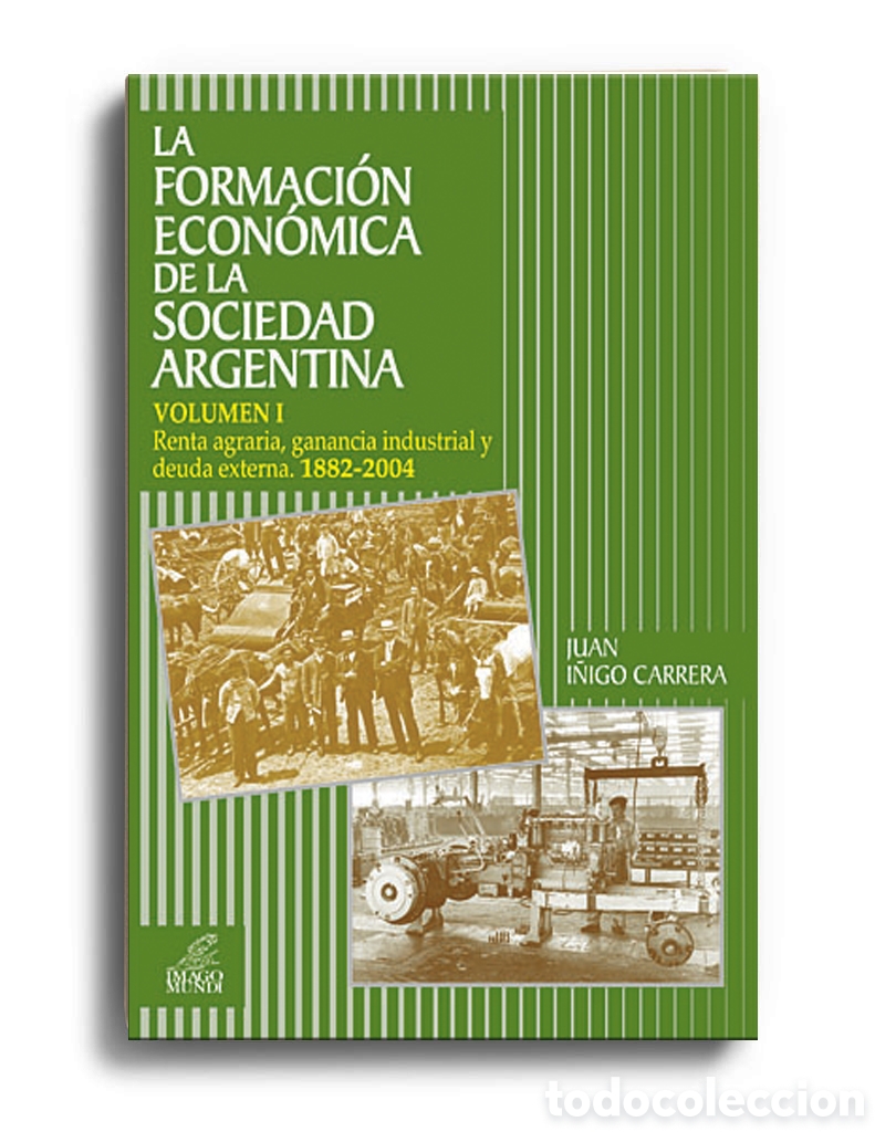 Libros: JUAN I&Ntilde;IGO CARRERA &ndash; LA FORMACI&Oacute;N ECON&Oacute;MICA DE LA SOCIEDAD ARGENTINA. VOLUMEN I &ndash; LMD
