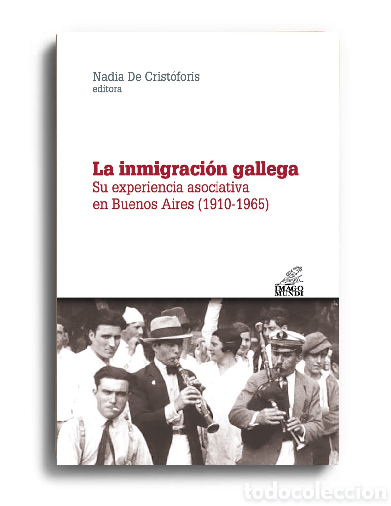 Libros: NADIA DE CRIST&Oacute;FORIS (ED.) &ndash; LA INMIGRACI&Oacute;N GALLEGA. SU EXPERIENCIA ASOCIATIVA EN BUENOS AIRES &ndash; LMD