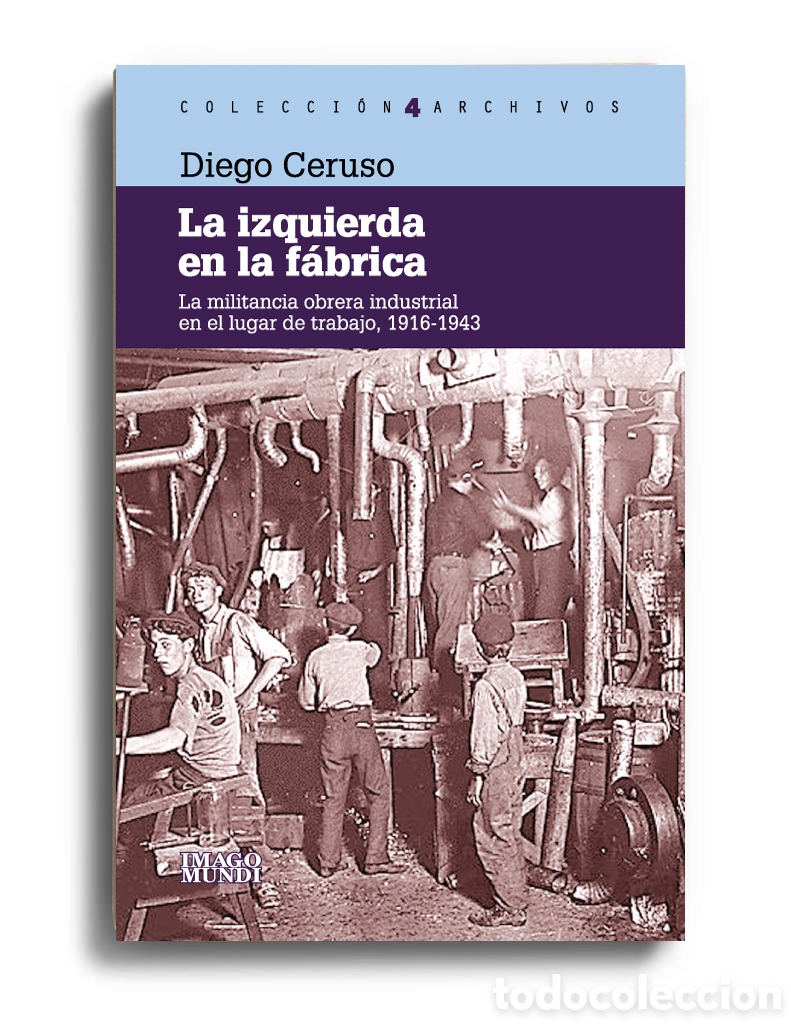 Libros: DIEGO CERUSO &ndash; LA IZQUIERDA EN LA F&Aacute;BRICA. LA MILITANCIA OBRERA INDUSTRIAL EN ... &ndash; LMD