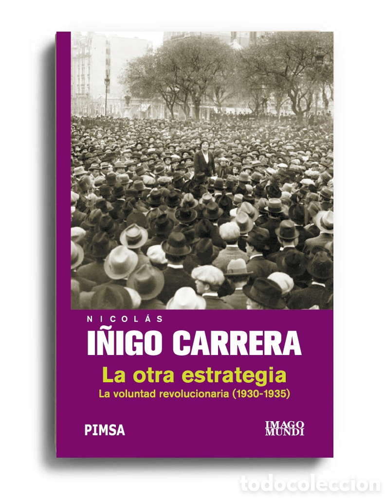Libros: NICOL&Aacute;S I&Ntilde;IGO CARRERA &ndash; LA OTRA ESTRATEGIA. LA VOLUNTAD REVOLUCIONARIA (1930-1935) &ndash; LMD