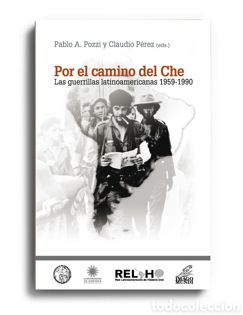 Libros: PABLO A. POZZI Y CLAUDIO P&Eacute;REZ &ndash; POR EL CAMINO DEL CHE. LAS GUERRILLAS LATINOAMERICANAS &ndash; LMD