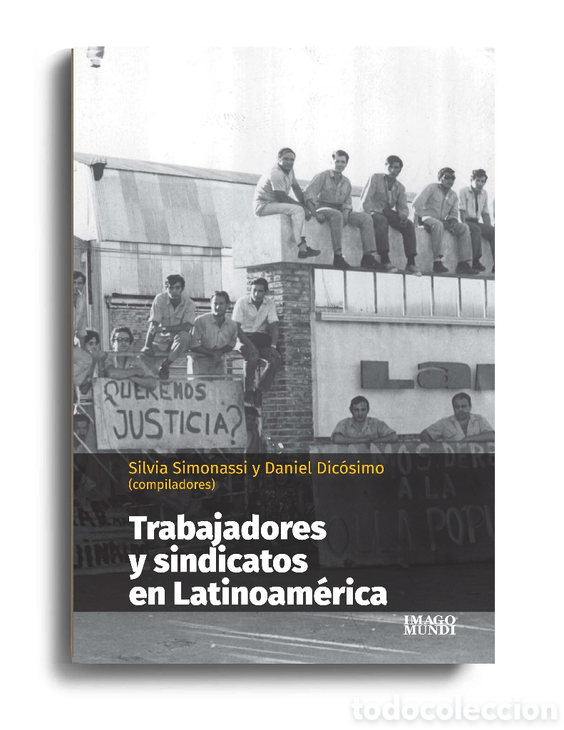 Libros: SILVIA SIMONASSI Y DANIEL DIC&Oacute;SIMO (COMPS.) &ndash; TRABAJADORES Y SINDICATOS EN LATINOAM&Eacute;RICA &ndash; LMD