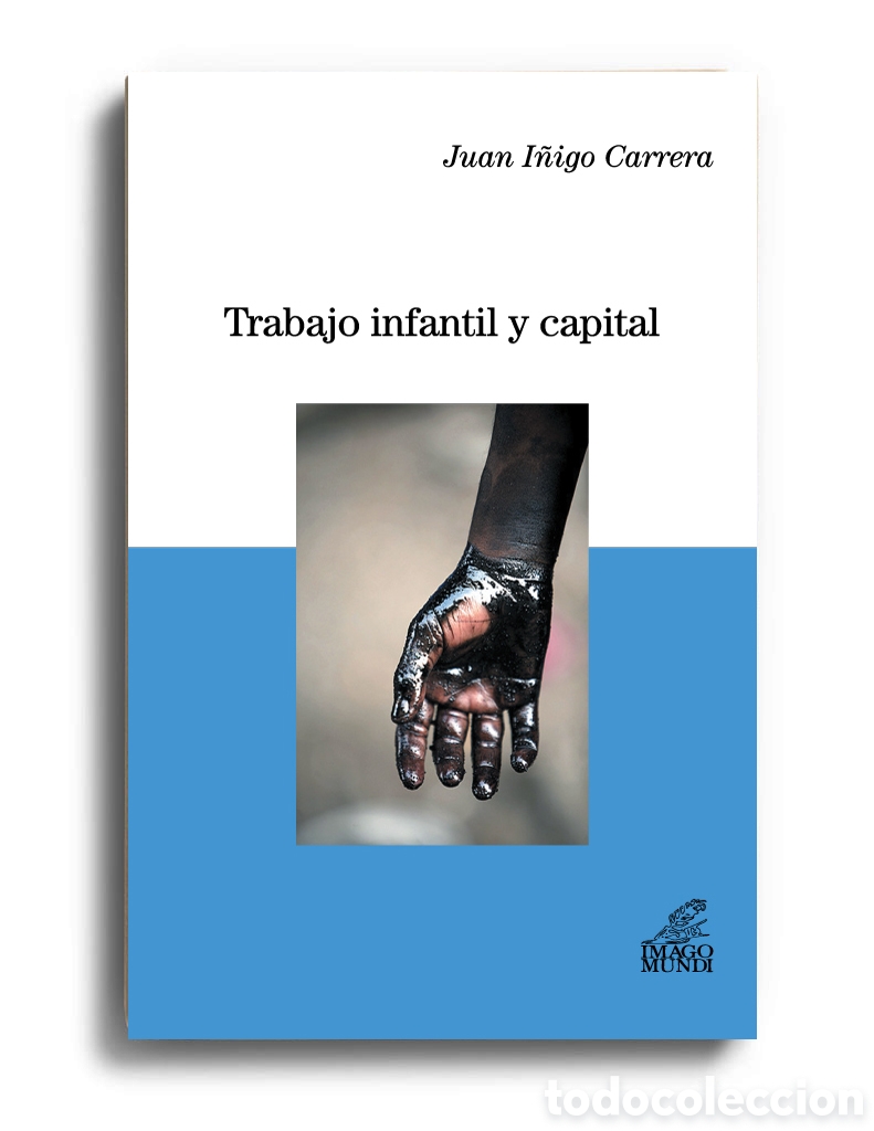 Libros: JUAN I&Ntilde;IGO CARRERA &ndash; TRABAJO INFANTIL Y CAPITAL &ndash; LMD