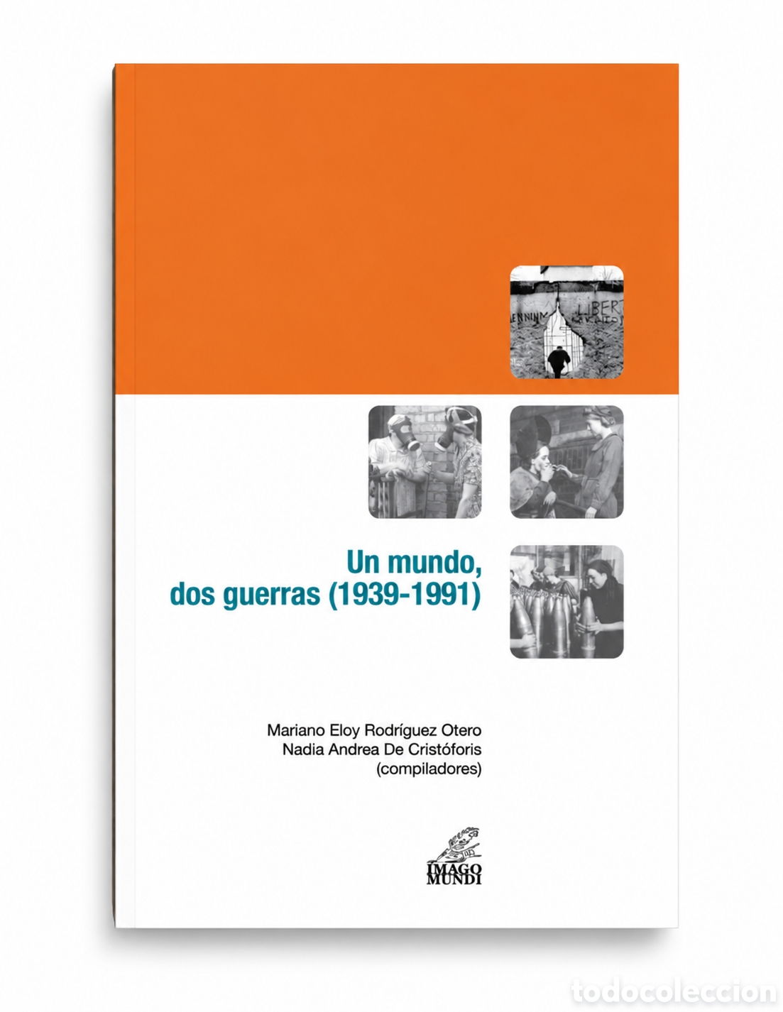 Libros: OTERO / CRIST&Oacute;FORIS &ndash; UN MUNDO, DOS GUERRAS (1939-1991) &ndash; IMAGO MUNDI &ndash; 2011 &ndash; LMD