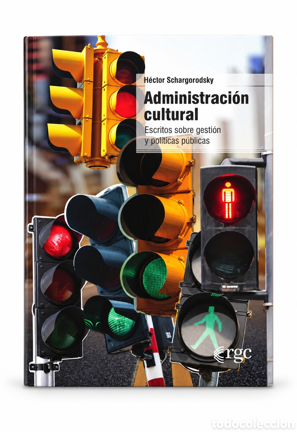 Libros: H&Eacute;CTOR SCHARGORODSKY &ndash; ADMINISTRACI&Oacute;N CULTURAL. ESCRITOS SOBRE GESTI&Oacute;N Y POL&Iacute;TICAS P&Uacute;BLICAS &ndash; LMD