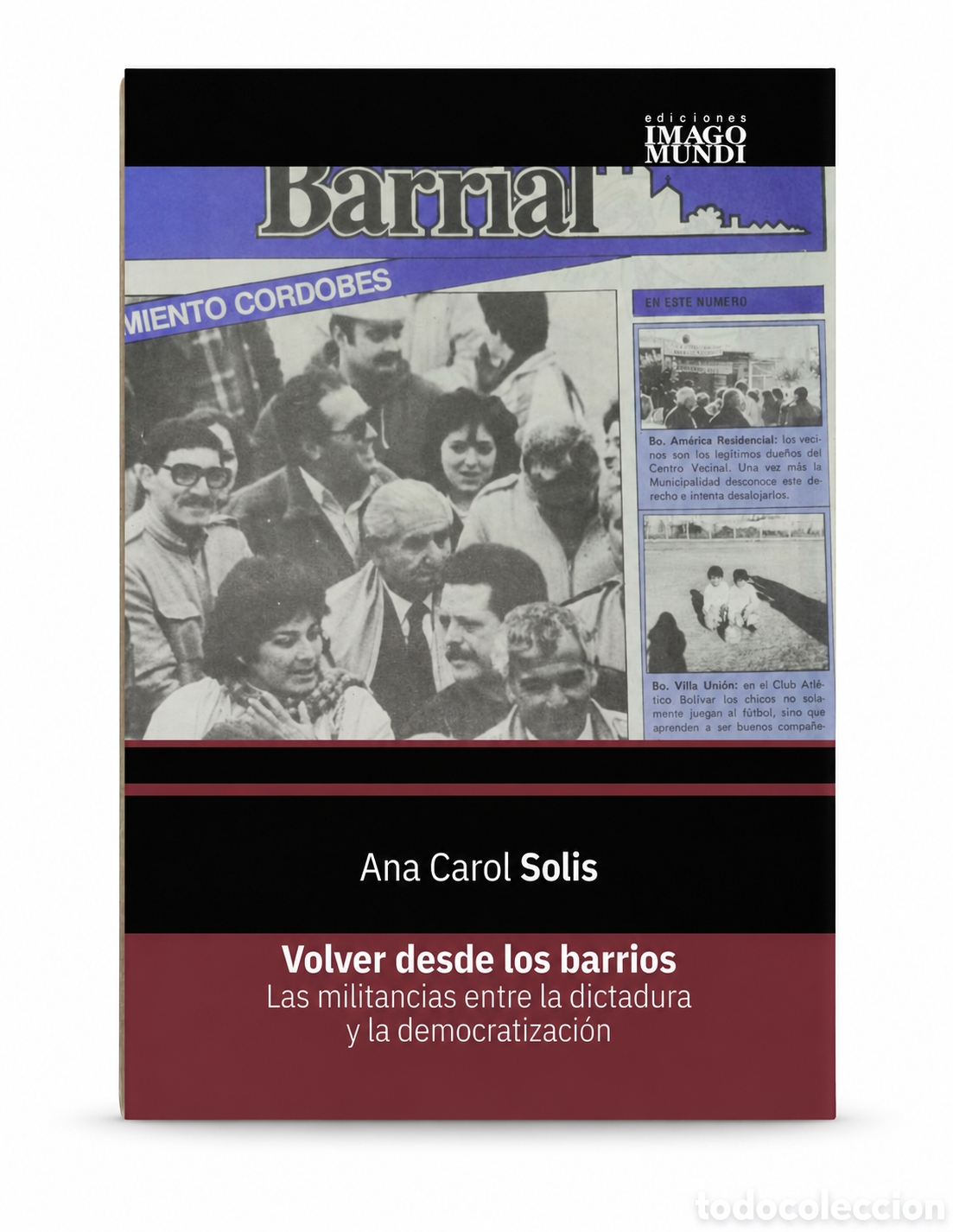 Libros: ANA CAROL SOLIS &ndash; VOLVER DESDE LOS BARRIOS. LAS MILITANCIAS ENTRE LA DICTADURA Y LA ... &ndash; LMD