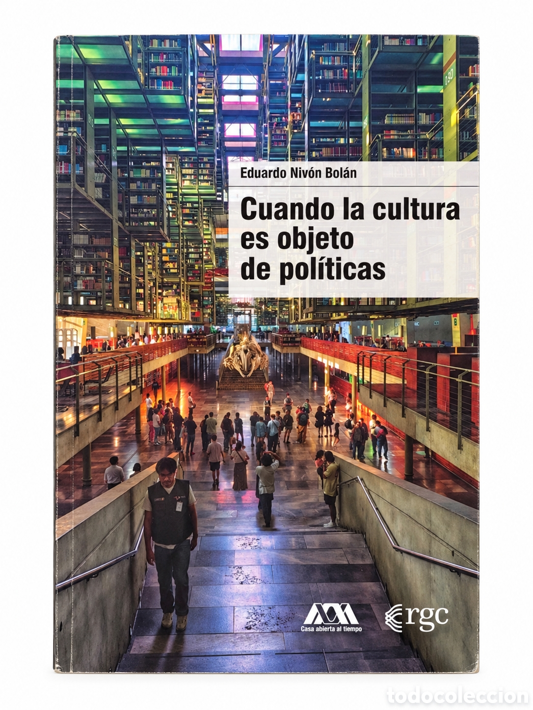 Libros: EDUARDO NIV&Oacute;N BOL&Aacute;N &ndash; CUANDO LA CULTURA ES OBJETO DE POL&Iacute;TICAS &ndash; RGC EDICIONES &ndash; LMD