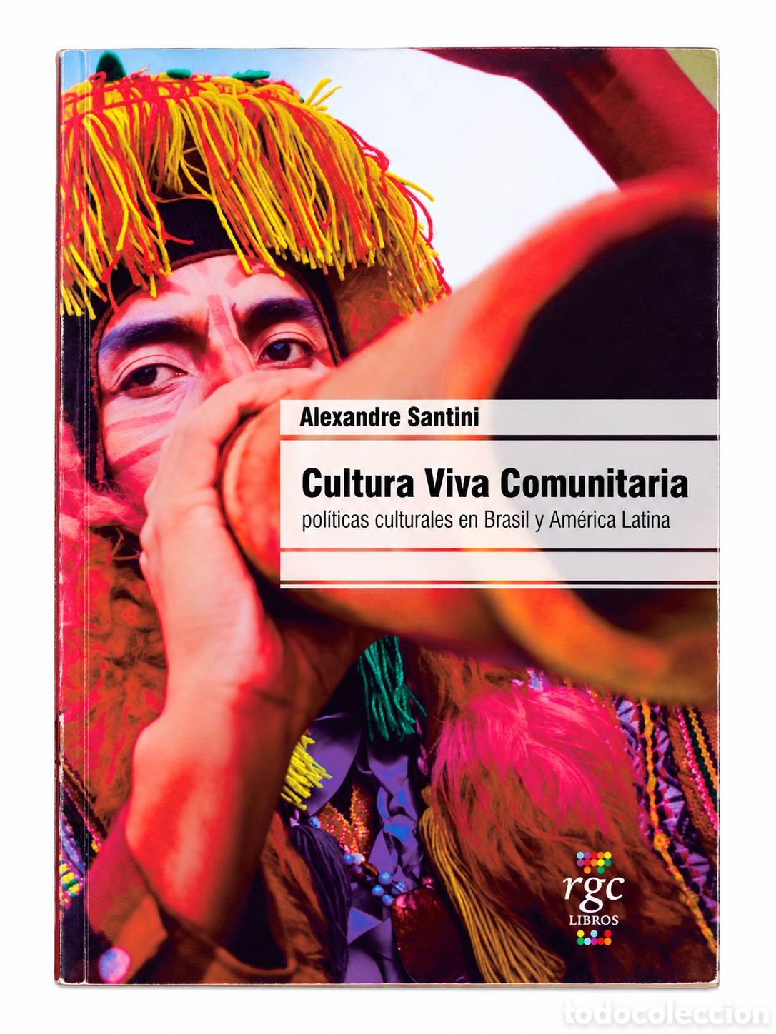 Libros: ALEXANDRE SANTINI &ndash; CULTURA VIVA COMUNITARIA. POL&Iacute;TICAS CULTURALES EN BRASIL Y AM&Eacute;RICA LATINA &ndash; LMD