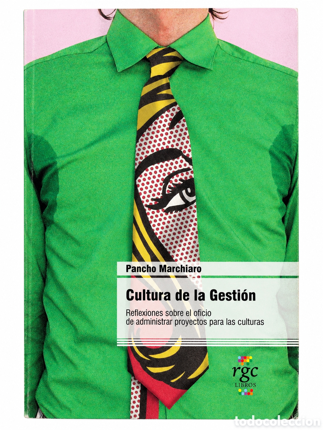 Libros: PANCHO MARCHIARO &ndash; CULTURA DE LA GESTI&Oacute;N. REFLEXIONES SOBRE EL OFICIO DE ADMINISTRAR ... &ndash; LMD
