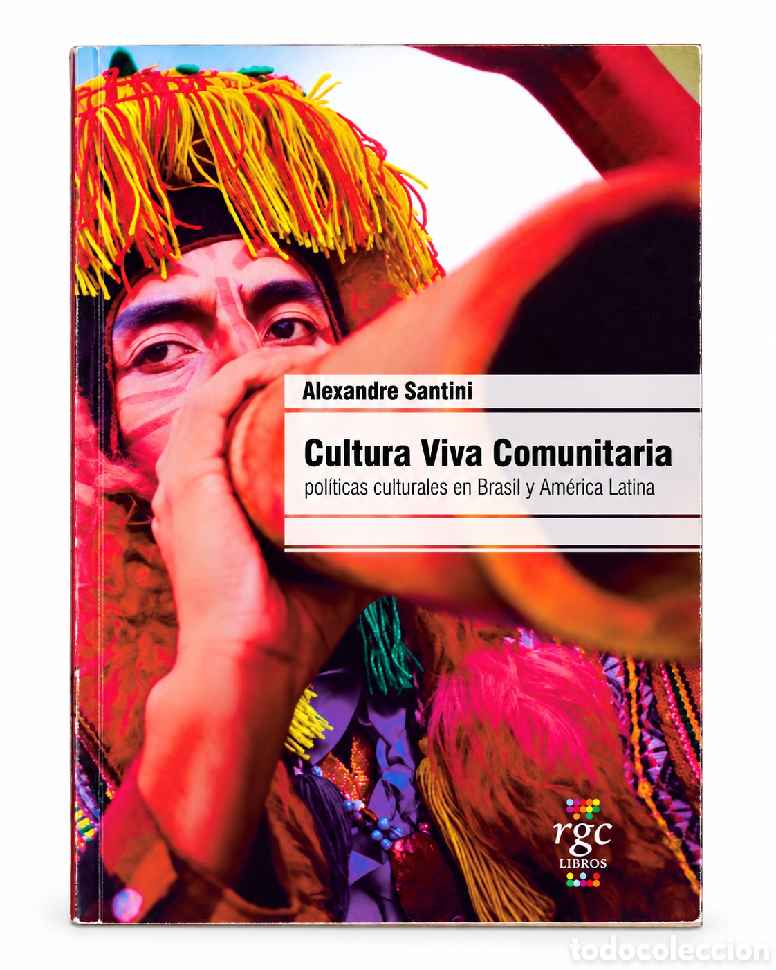 Libros: Alexandre Santini &ndash; Cultura Viva Comunitaria. Pol&iacute;ticas culturales en Brasil y Am&eacute;rica Latina &ndash; LMD