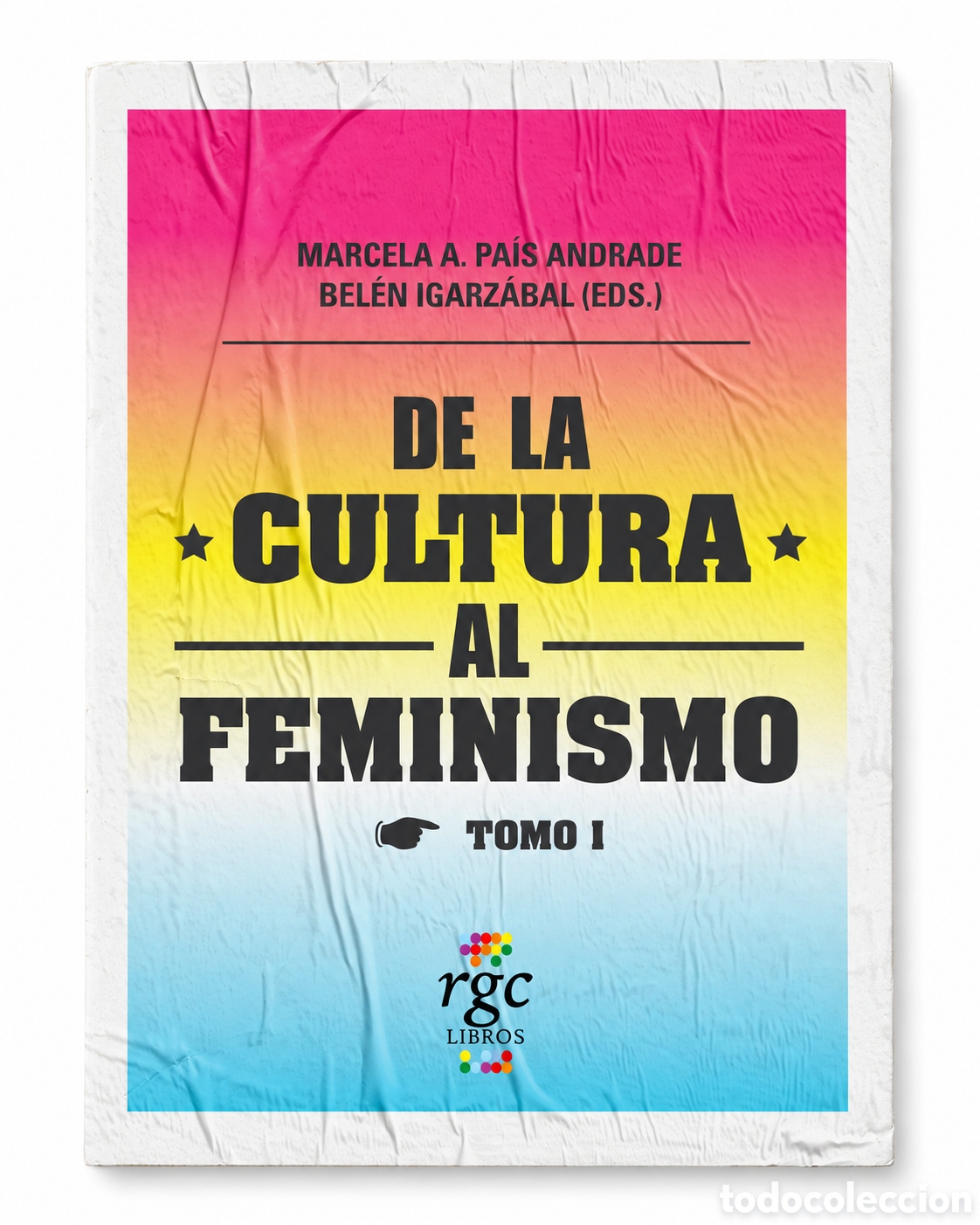 Libros: Marcela A. Pa&iacute;s Andrade y Bel&eacute;n Igarz&aacute;bal, editoras &ndash; De la cultura al feminismo. Tomo I &ndash; LMD