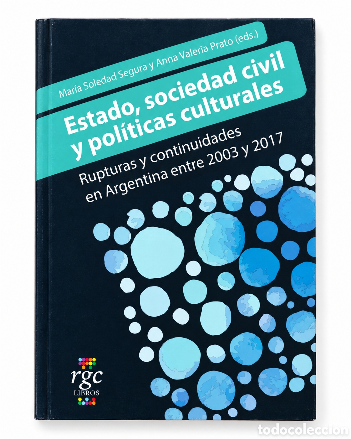 Libros: MAR&Iacute;A SOLEDAD SEGURA / ANNA VALERIA PRATO &ndash; ESTADO, SOCIEDAD CIVIL Y POL&Iacute;TICAS CULTURALES &ndash; LMD