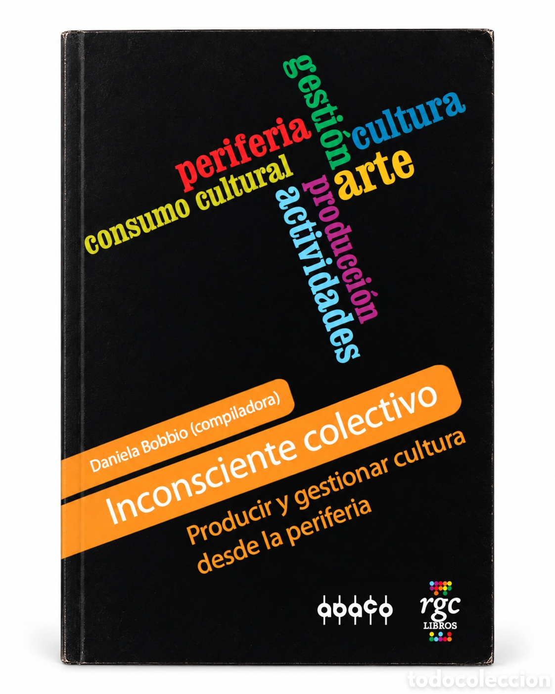 Libros: DANIELA BOBBIO &ndash; INCONSCIENTE COLECTIVO &ndash; RGC EDICIONES &ndash; 2011 &ndash; LMD