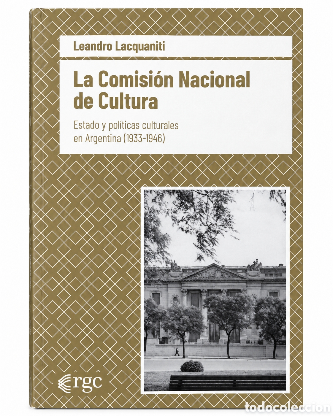 Libros: L. LACQUANITI &ndash; LA COMISI&Oacute;N NACIONAL DE CULTURA. ESTADO Y POL&Iacute;TICAS CULTURALES EN ARGENTINA &ndash; LMD