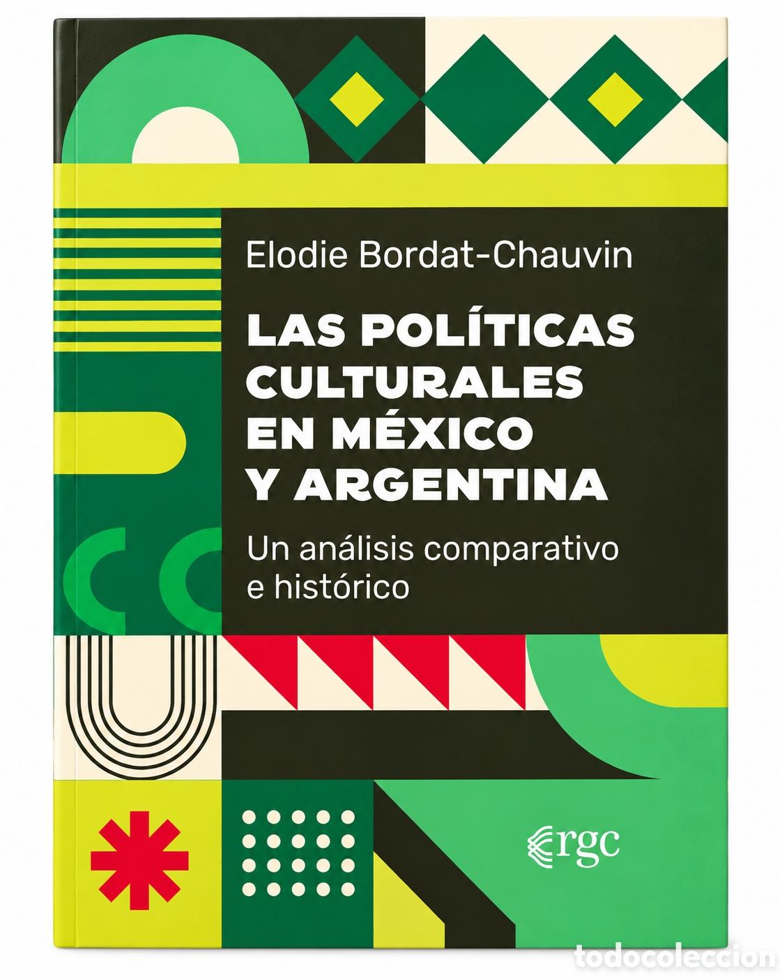Libros: ELODIE BORDAT-CHAUVIN &ndash; LAS POL&Iacute;TICAS CULTURALES EN M&Eacute;XICO Y ARGENTINA &ndash; RGC LIBROS &ndash; 2026 &ndash; LMD