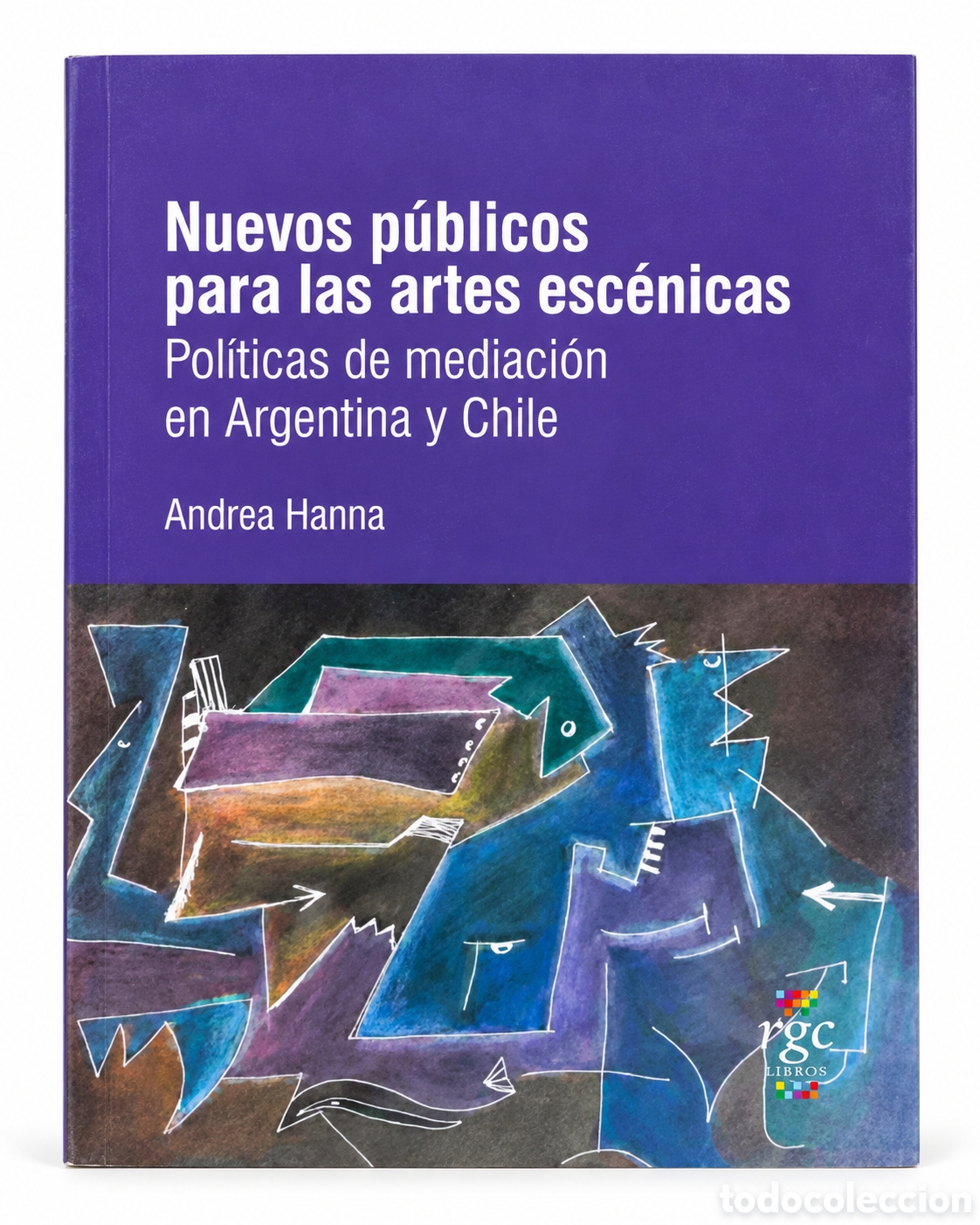Libros: A. HANNA &ndash; NUEVOS P&Uacute;BLICOS PARA LAS ARTES ESC&Eacute;NICAS. POL&Iacute;TICAS DE MEDIACI&Oacute;N EN ARGENTINA Y... &ndash; LMD