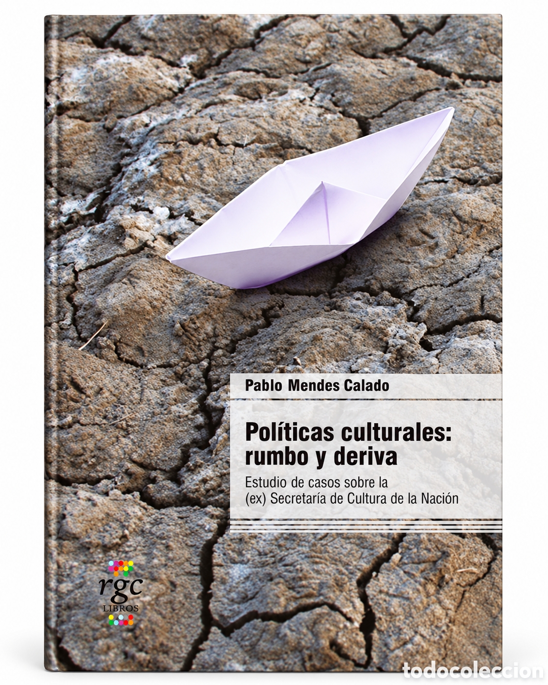 Libros: PABLO MENDES CALADO &ndash; POL&Iacute;TICAS CULTURALES: RUMBO Y DERIVA &ndash; LMD