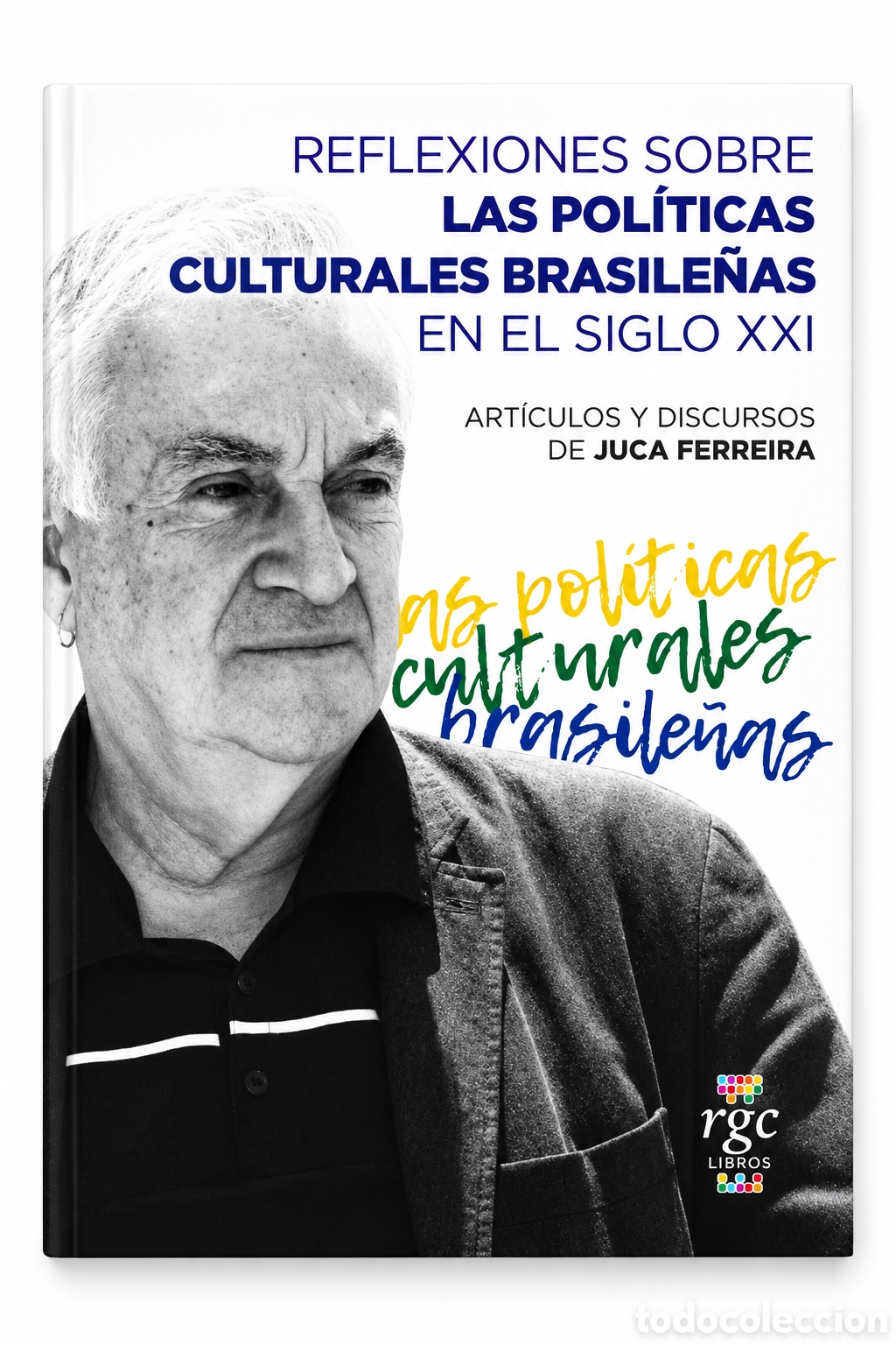 Libros: JUCA FERREIRA &ndash; REFLEXIONES SOBRE LAS POL&Iacute;TICAS CULTURALES BRASILE&Ntilde;AS EN EL SIGLO XXI &ndash; LMD