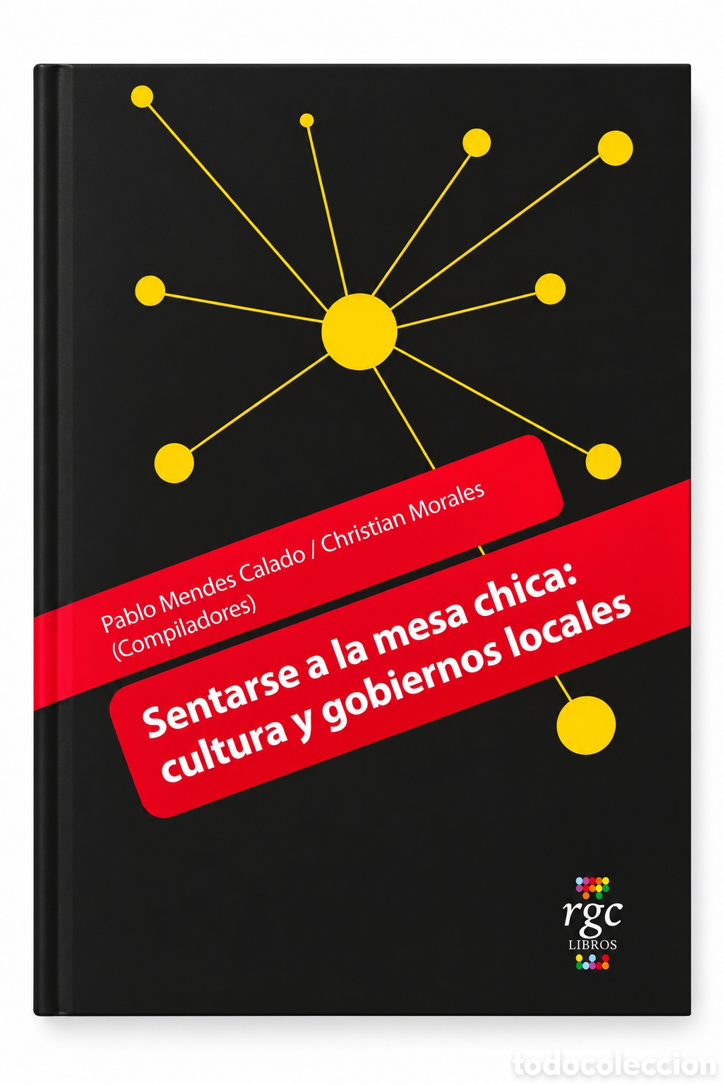 Libros: PABLO MENDES CALADO / CHRISTIAN MORALES &ndash; SENTARSE A LA MESA CHICA: CULTURA Y GOBIERNOS LOCALES&ndash; LMD