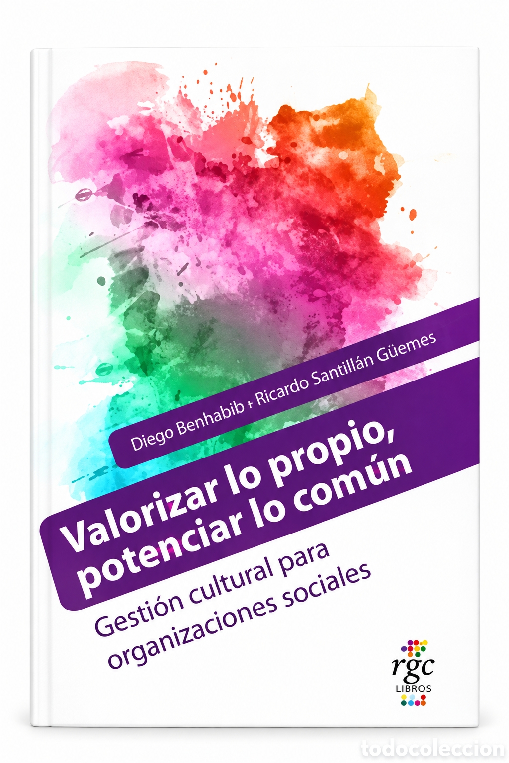 Libros: DIEGO BENHABIB / RICARDO SANTILL&Aacute;N G&Uuml;EMES &ndash; VALORIZAR LO PROPIO, POTENCIAR LO COM&Uacute;N &ndash; LMD