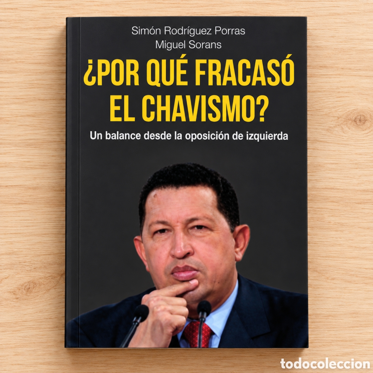 Libros: SIM&Oacute;N RODR&Iacute;GUEZ PORRAS / MIGUEL SORANS &ndash; &iquest;POR QU&Eacute; FRACAS&Oacute; EL CHAVISMO? &ndash; CEHUS &ndash; 2018 &ndash; LMD