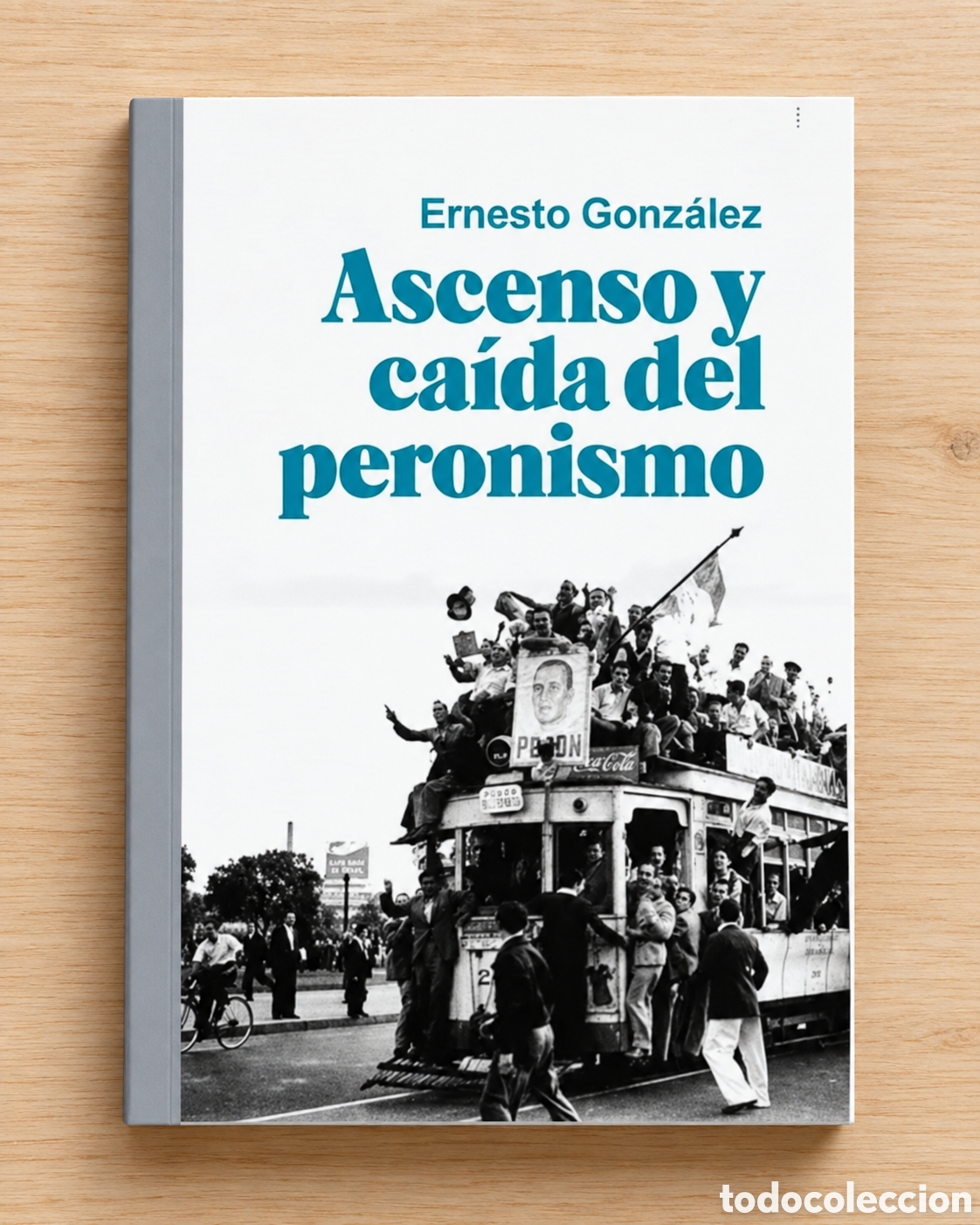 Libros: ERNESTO GONZ&Aacute;LEZ &ndash; ASCENSO Y CA&Iacute;DA DEL PERONISMO &ndash; CEHUS &ndash; 2026 &ndash; LMD