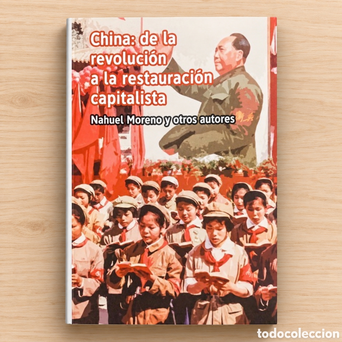 Libros: NAHUEL MORENO Y OTROS AUTORES &ndash; CHINA: DE LA REVOLUCI&Oacute;N A LA RESTAURACI&Oacute;N CAPITALISTA &ndash; LMD