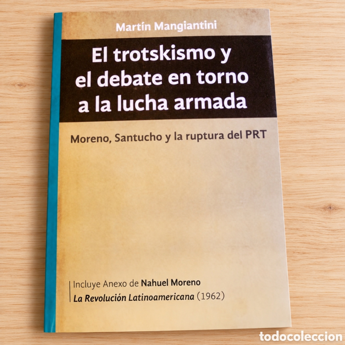 Libros: MART&Iacute;N MANGIANTINI &ndash; EL TROTSKISMO Y EL DEBATE EN TORNO A LA LUCHA ARMADA &ndash; CEHUS &ndash; 2018 &ndash; LMD
