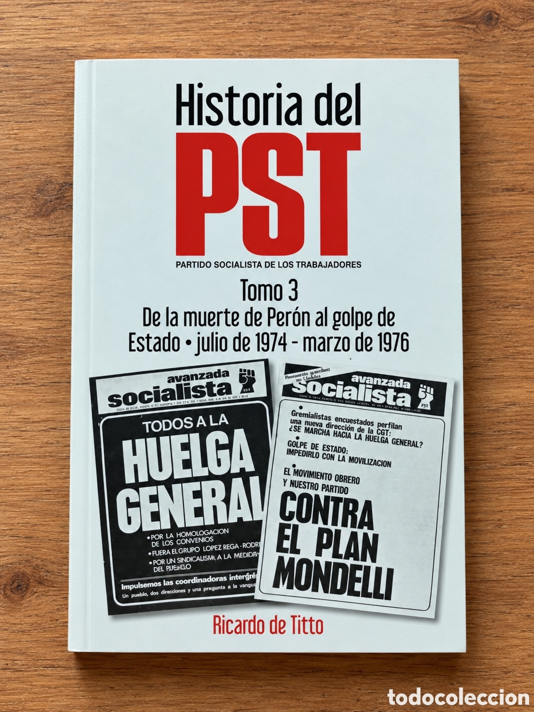 B&uuml;cher: RICARDO DE TITTO &ndash; HISTORIA DEL PST. TOMO III: DE LA MUERTE DE PER&Oacute;N AL GOLPE DE ESTADO &ndash; LMD